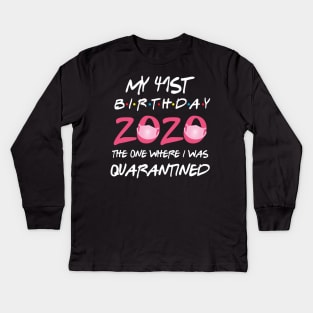 41st birthday 2020 the one where i was quarantined Kids Long Sleeve T-Shirt